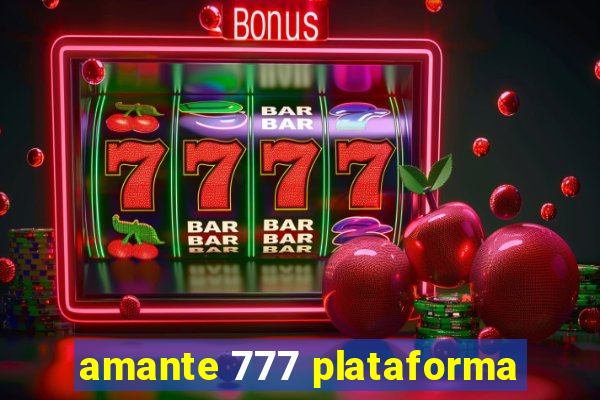 amante 777 plataforma